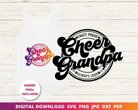 Cheer Grandpa Svg, Crazy Proud Always Loud Svg, Cheer Svg, Cheer Shirt Svg, Cheer Grandad Shirt, Cricut Svg, Sublimation Png, Silhouette Dxf