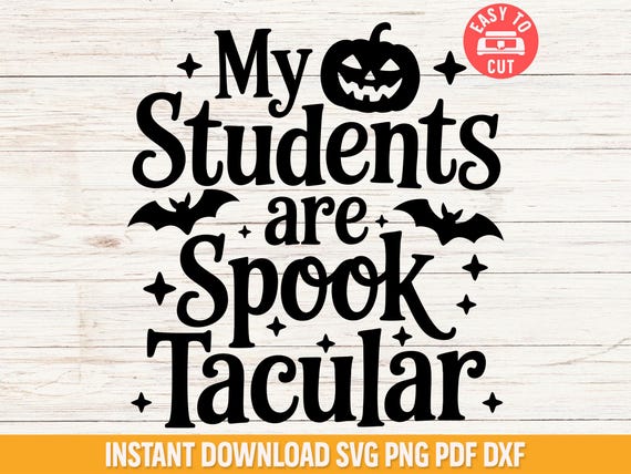 Halloween Teacher Svg, My Students Are Spooktacular Svg, Cute Teacher Halloween Shirt Svg, Fall Teacher Shirt Png, Classroom Halloween Svg