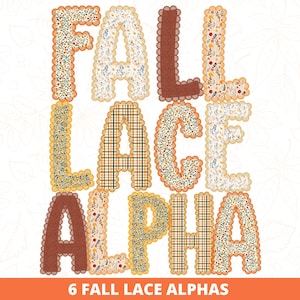 May include: A digital graphic set featuring the text FALL LACE ALPHA and 6 FALL LACE ALPHAS. The letters are designed with scalloped edges and various patterns including floral prints in orange, yellow, and brown, as well as plaid and solid textures.