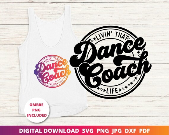 Dance Coach SVG, Dance Life Shirt Design (Digital Download)