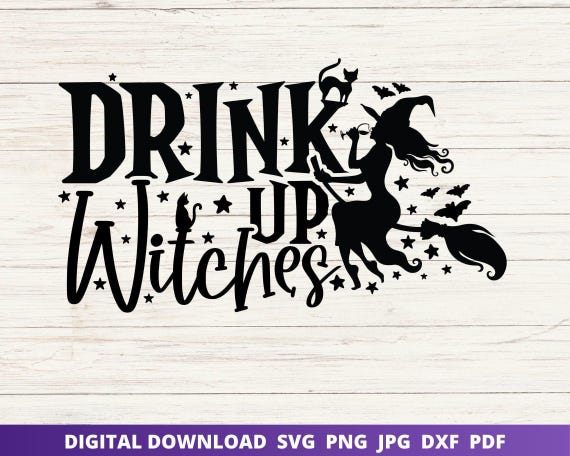 Drink Up Witches SVG, Funny Halloween Shirt Design (Digital Download)