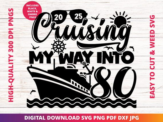Cruising into 80 Svg, Birthday Cruise Svg, It's My Birthday Cruise Svg, 80th Birthday Cruise Sublimation Design, Birthday Trip Svg, Cricut