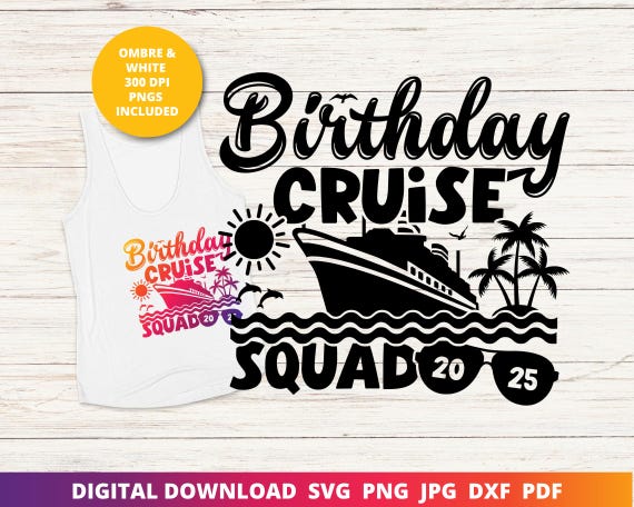 Birthday Cruise Squad 2025 Svg Png, 2025 Birthday Cruise Crew Png, Birthday Cruise Squad Shirt, Cruise Squad 2025 Sublimation Design, Cricut