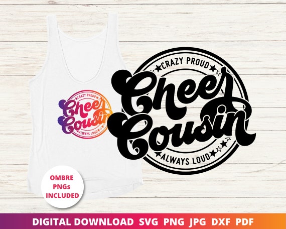 Cheer Cousin Svg, Crazy Proud Always Loud Svg, Cheer Cousin Shirt Svg, Cheer Shirt Svg, Cheerleader Svg, Cricut Svg, Sublimation, Silhouette