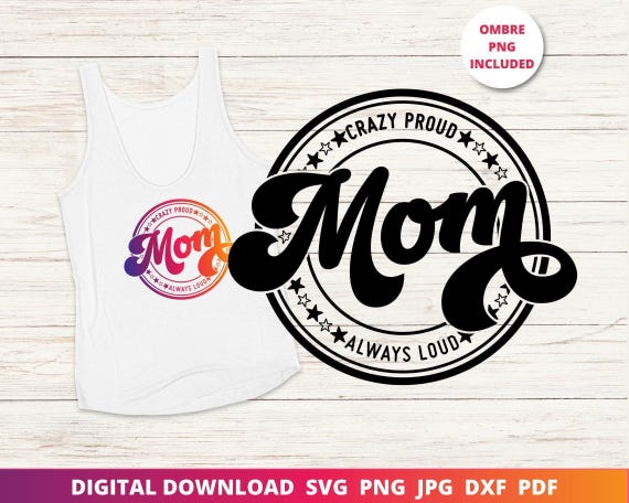 Sports Mom Svg, Crazy Proud Always Loud, Soccer Mom Svg, Football Mom Svg, Baseball Mom Svg, Dance Mom Svg, Cheer Mom Svg, Cricut Cut Files