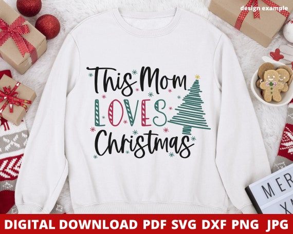 This Mom Loves Christmas Svg, Family Christmas Shirts Svg, Christmas Clipart, Cutting Files, Silhouette, Cricut, PNG, PDF, DXF, Sublimation