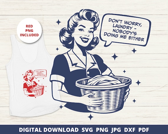 Don't Worry Laundry Svg, Trendy 1950s Svg, Retro Housewife Png, Funny Mom Svg, Mom Gift, Vintage Svg, Sublimation Design, Cricut Cut File