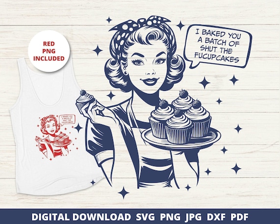 Shut The Fucupcakes SVG, Retro Housewife PNG, Funny Mom Gift (Digital Download)
