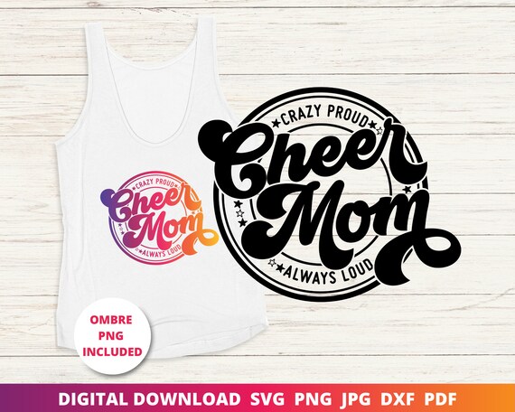 Cheer Mom Svg, Crazy Proud Always Loud Svg, Cheer Mama Svg, Cheer Shirt Svg, Cheer Mom Shirt, Cricut Svg, Sublimation Png, Silhouette Dxf