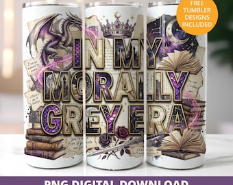 Morally Grey Era Tumbler Wrap PNG Romantasy Dark Romance BookTok Design