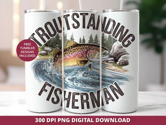 Trout Fishing Tumbler Wrap PNG, Funny Fisherman 20oz Skinny Tumbler Sublimation, Fishing Png, Fishing Tumbler Png, Father's Day Fishing Png