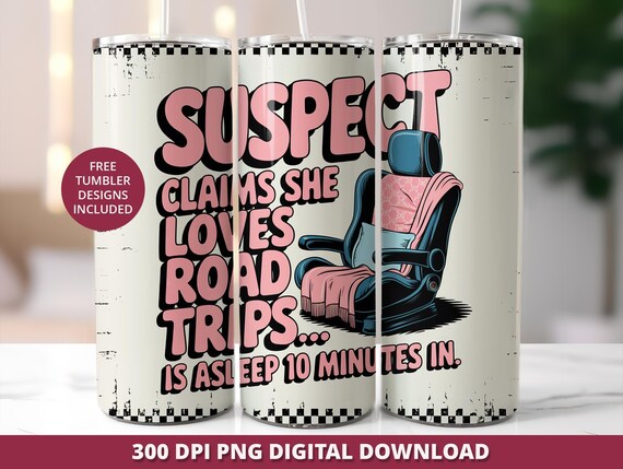 Suspect Claims Funny Tumbler Wrap PNG, Road Trip Design (Digital Download)