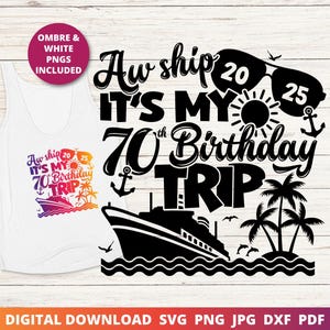 Aw Ship It&#39;s My 70th Birthday Trip Svg, 70th Birthday Cruise Shirt Png, Cruise Svg, 70th Birthday Cut File, Instant SVG Download for Cricut