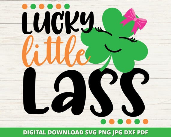 Lucky Lass Clover SVG, St Patrick's Day Girl (Digital Download)