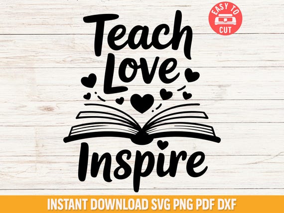 Teach Love Inspire Svg, Inspirational Teacher Svg File, Classroom Decor Shirt Design, Teacher Appreciation Svg, Cute Cricut School Cut File