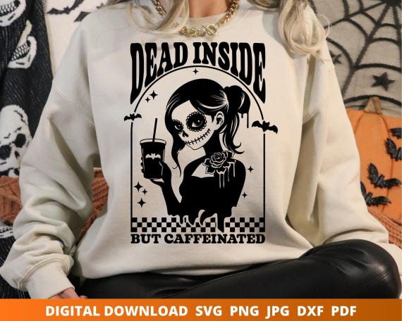 Dead Inside but Caffeinated Svg, Day of the Dead, Sugar Skull Svg, Spooky Svg, Funny Halloween Svg, Halloween Coffee Svg, Cricut Cut File