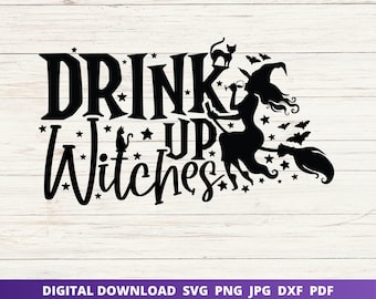 Drink Up Witches SVG, Funny Halloween Shirt Design, Cricut Silhouette Cut File