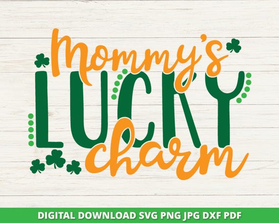 Mommy's Lucky Charm SVG, St. Patrick's Day Clover (Digital Download)