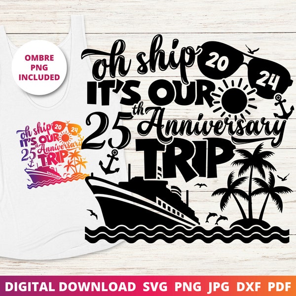 Oh Ship It's Our 25th Anniversary Trip, Anniversary Cruise Svg, Happy Anniversary, Cruise Shirt, Funny Svg, Sublimation, Cricut, DTF, DTG