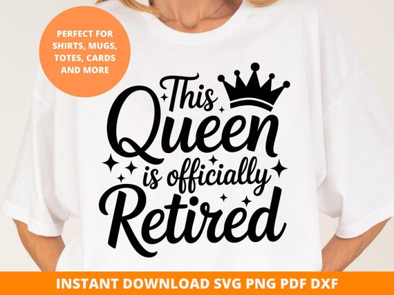 Retired Queen SVG, Funny Retirement Gift, Cricut, Silhouette (Digital Download)
