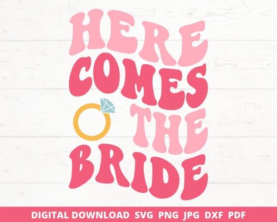 Here Comes the Bride Retro SVG, Bachelorette Party (Digital Download)