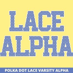 May include: The text LACE ALPHA is displayed in a bold, block-style varsity font. The letters are a periwinkle blue color and feature a repeating white polka dot pattern throughout. The entire design is set against a solid, light yellow background.