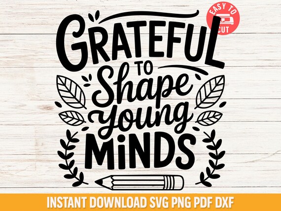 Teacher Thanksgiving SVG, Grateful Teacher Fall SVG, Autumn Classroom SVG File, Shape Young Minds Quote, Fall Cricut Design for Teachers