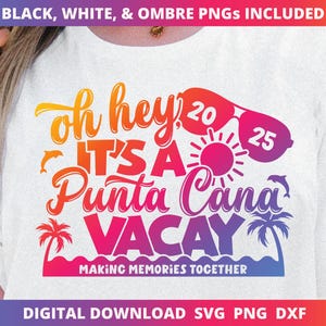 Punta Cana 2025 Family Shirt Svg, Matching Family Shirt Sublimation Design Png, Making Memories Together Svg File for Cricut, Vacay Mode Svg