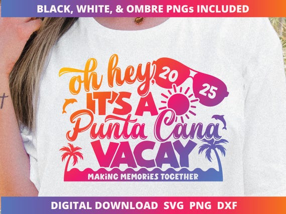 Punta Cana 2025 Family Shirt Svg, Matching Family Shirt Sublimation Design Png, Making Memories Together Svg File for Cricut, Vacay Mode Svg