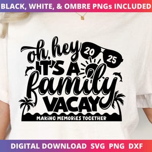 2025 Family Vacation SVG, Matching Family Trip Sublimation Shirt Design, Making Memories Together SVG File for Cricut, Vacay Mode PNG