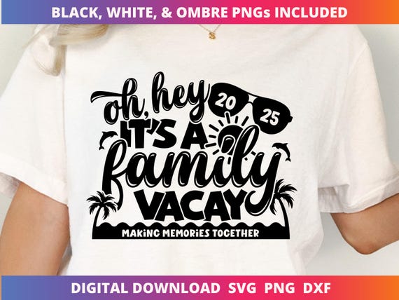 2025 Family Vacation SVG, Matching Family Trip Sublimation Shirt Design, Making Memories Together SVG File for Cricut, Vacay Mode PNG