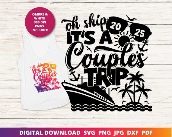 2025 Couples Cruise Shirt Svg, Oh Ship It's a Couples Trip 2025 Svg, 2025 Cruise Svg, Couples Cruise Shirt Sublimation Png, Cruise Shirt Svg