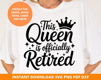 Retired Queen Svg, Funny Retirement Svg, Cricut, Silhouette