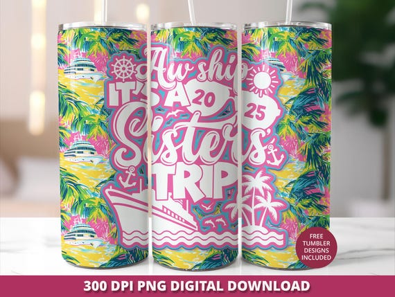 Aw Ship Sisters Trip 2025 Tumbler Wrap, Sisters Cruise 20 oz Skinny Tumbler Sublimation, Tropical Cruise Digital Download, Girls Trip Png