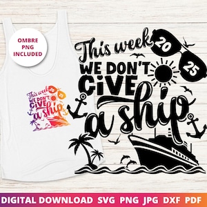 Esta semana não damos um navio Svg, cruzeiro 2025, viagem de meninas PNG, cruzeiro de casais Svg, cruzeiro correspondente Svg, camisas de grupo Svg, download digital