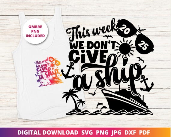 This Week We Don't Give a Ship Svg, 2025 Cruise, Girls Trip Png, Couples Cruise Svg, Matching Cruise Svg, Group Shirts Svg, Digital Download