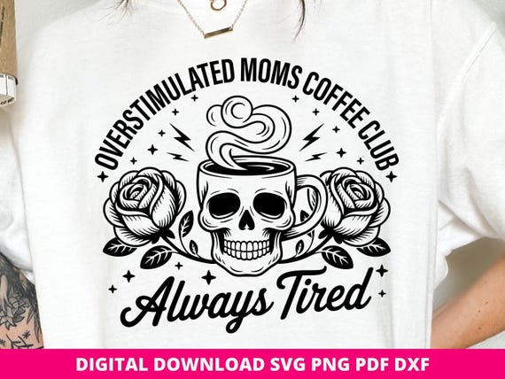 Sarcastic Mom SVG, Overstimulated Moms Coffee Club Design (Digital Download)