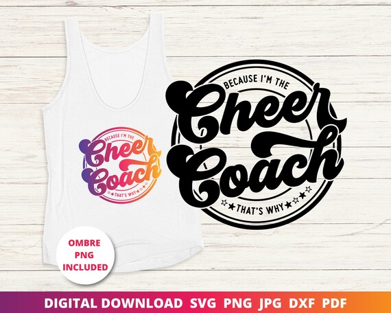 Cheer Coach Svg, Cheer Svg, Cheerleader Coach Shirt, Cheerleader Svg, Gift for Coach, Funny Svg, Cricut Svg, Sublimation Png, Silhouette Dxf