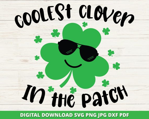 Coolest Clover in the Patch Svg, Cute St. Patrick's Day Svg, St. Patrick's Day Shirt, Kids St Patrick's Svg, Cricut Cut File, Silhouette DXF