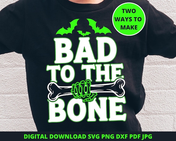 Bad to the Bone Halloween SVG, Neon Green Skeleton SVG, Funny Skeleton Bones PNG, Boys Halloween Shirt Design, Spooky Season Cricut Cut File