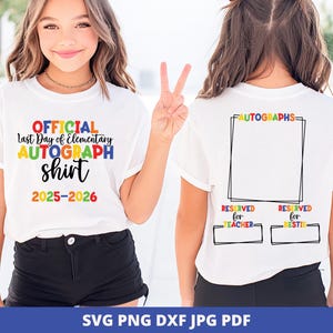 May include: White t-shirt with the text "OFFICIAL Last Day of Elementary AUTOGRAPH shirt 2025-2026" on the front. The back of the shirt has a space for autographs and says "AUTOGRAPHS" at the top, with spaces for "Teacher" and "Bestie".