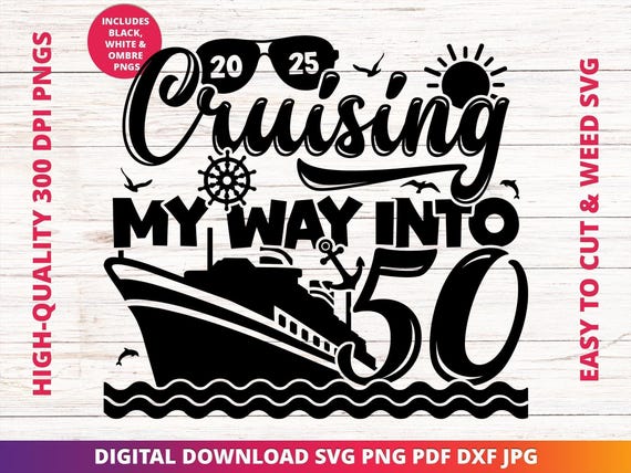 Cruising into 50 SVG, 50th Birthday Cruise Design (Digital Download)