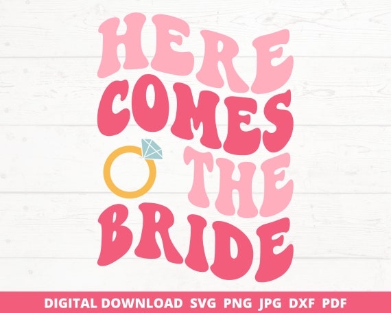 Here Comes the Bride Svg, Retro Bride Svg, Bride Svg, Boho Svg, Bachelorette Party Svg, Wedding Party Svg, Bridesmaid Svg, Bride Squad Svg