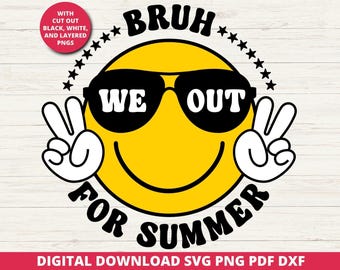 Bruh We Out For Summer SVG, Teacher Student Shirt, Cricut Silhouette Cut File
