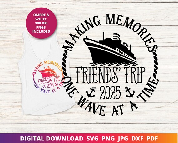 Friends Cruise 2025 Svg, Friends Trip, Cruise 2025, Girls Trip Svg, Funny Cruise Svg, Friends Svg, Vacation Svg, Cricut, Sublimation