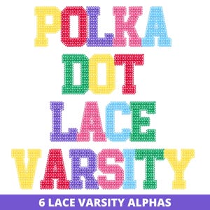 May include: A set of varsity-style alphabet letters featuring a white polka dot pattern on various colours including yellow, red, purple, pink, and blue. The letters are arranged in rows spelling POLKA DOT LACE VARSITY with the text 6 LACE VARSITY ALPHAS below.