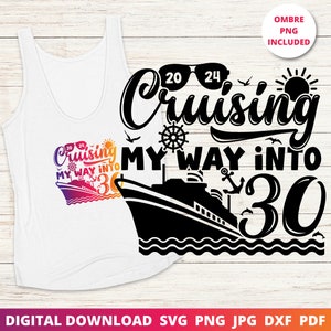 30th Birthday Cruise 2024, 30th Birthday Svg, Birthday Cruise, Cruise Shirt, Funny Cruise Svg, Silhouette, Cricut Cut File, Sublimation