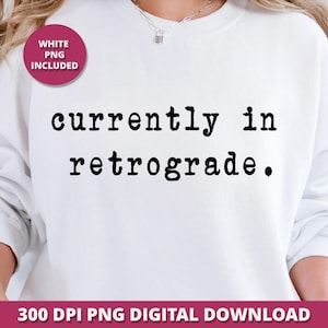 Currently in Retrograde PNG, Astrology Sublimation and DTF Design Quote, Funny Typewriter PNG, Retro Digital Download, Vintage Typography