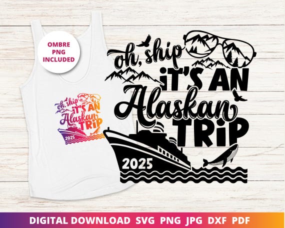 2025 Alaskan Cruise Svg, Alaskan Trip Svg, Alaska Vacation Shirt Svg, Family Cruise Svg, Group Cruise Shirts Png, Cruise Shirt Svg, Cricut