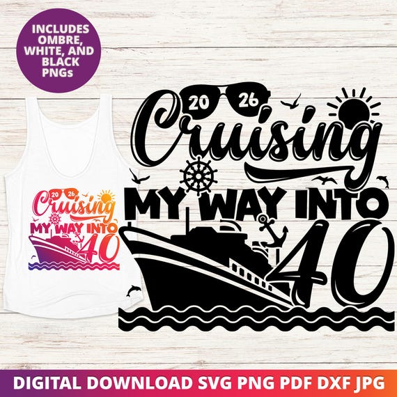 Cruising into 40 2026 SVG, 40th Birthday Cruise Trip PNG Design (Digital Download)